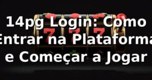 14pg Login: Como Entrar na Plataforma e Começar a Jogar 🎰