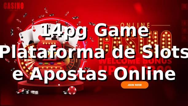 14pg Game – Plataforma de Slots e Apostas Online